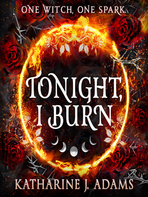 Title details for Tonight, I Burn by Katharine J. Adams - Available